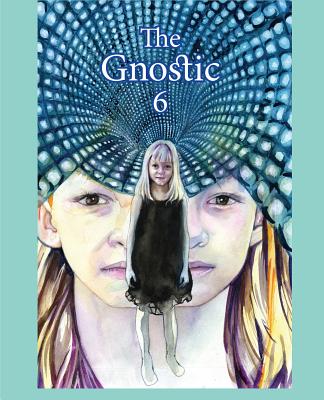 The Gnostic 6: A Journal of Gnosticism, Western Esotericism and Spirituality - Smith, Andrew Phillip (Editor)