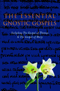 The Gnostic Gospels: Including the Gospel of Thomas the Gospel of Mary Magdalene