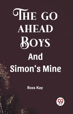 The Go Ahead Boys And Simon's Mine - Kay, Ross