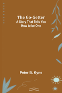 The Go-Getter A Story That Tells You How to be One