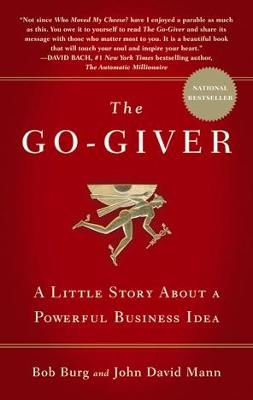 The Go-Giver: A Little Story About a Powerful Business Idea - Burg, Bob, and Mann, John David