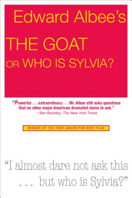 The Goat, or Who Is Sylvia?: Broadway Edition - Albee, Edward