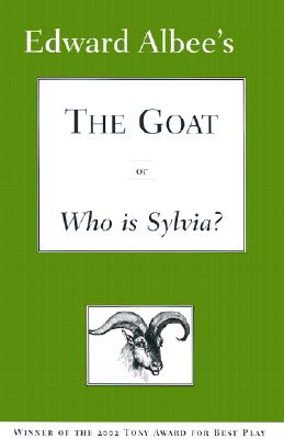 The Goat, or Who Is Sylvia? - Albee, Edward
