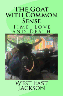 The Goat with Common Sense: Time, Love and Death