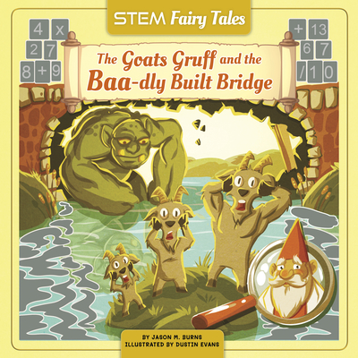 The Goats Gruff and the Baa-Dly Built Bridge - Burns, Jason M