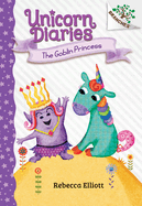The Goblin Princess: A Branches Book (Unicorn Diaries #4): Volume 4