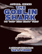The Goblin Shark Do Your Kids Know This?: A Children's Picture Book