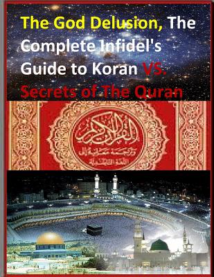 The God Delusion, The Complete Infidel's Guide to Koran VS. Secrets of The Quran - Fahim, Faisal