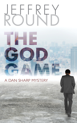 The God Game: A Dan Sharp Mystery - Round, Jeffrey