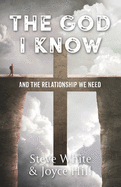 The God I Know: And the Relationship We Need