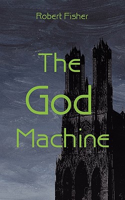 The God Machine - Fisher, Robert, Dr.