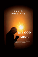 The God Mind: Unleashing the Divine Potential Within