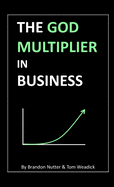 The God Multiplier in Business: A Spiritual Guide to Entrepreneurship