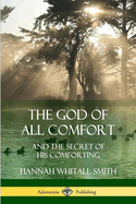 The God of All Comfort: And the Secret of His Comforting