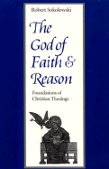 The God of Faith and Reason: Foundations of Christian Theology