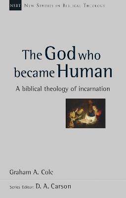 The God Who Became Human: A Biblical Theology Of Incarnation - Cole, Graham A