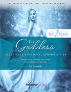 The Goddess - Acceptance and Personal Responsibility: Coming home to your body- acquire tools to love and appreciate your body