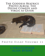 The Goddess Beatrice Photo Album: The Divine Comedy and Virgil as Guide: Photo Essay