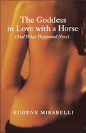 The Goddess in Love with a Horse (and What Happened Next)