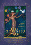 The Goddess You: Principles for living in soul alignment