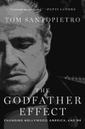 The Godfather Effect: Changing Hollywood, America, and Me - Santopietro, Tom