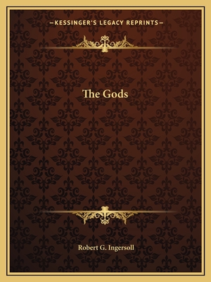 The Gods - Ingersoll, Robert G