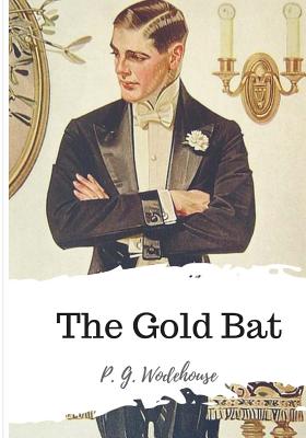 The Gold Bat - Wodehouse, P G