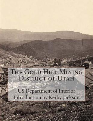 The Gold Hill Mining District of Utah - Jackson, Kerby (Introduction by), and Interior, Us Department of