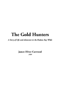 The Gold Hunters - Curwood, James Oliver