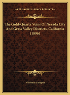 The Gold-Quartz Veins Of Nevada City And Grass Valley Districts, California (1896)