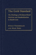 The Gold Standard: The Challenge of Evidence-Based Medicine and Standardization in Health Care - Timmermans, Stefan, and Berg, Marc