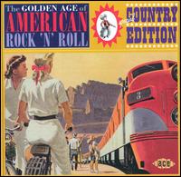 The Golden Age of American Rock 'N' Roll: Special Country Edition - Various Artists