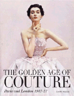 The Golden Age of Couture: Paris and London 1947-1957