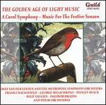 The Golden Age of Light Music: A Carol Symphony - Music for the Festive Season