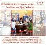 The Golden Age of Light Music: Great American Light Orchestras