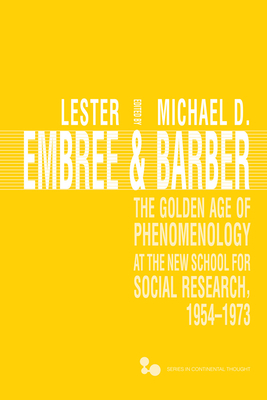 The Golden Age of Phenomenology at the New School for Social Research, 1954-1973 - Embree, Lester (Editor)