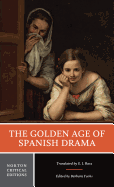 The Golden Age of Spanish Drama: A Norton Critical Edition