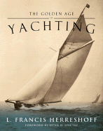 The Golden Age of Yachting - Herreshoff, L Francis