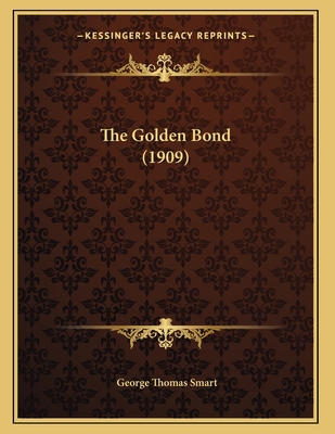 The Golden Bond (1909) - Smart, George Thomas