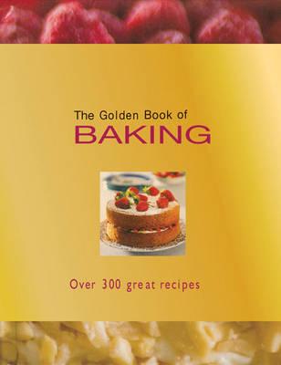 The Golden Book of Baking: Over 300 Great Recipes - Lane, Rachel, and Morris, Ting, and Bardi, Carla