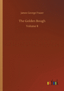 The Golden Bough: Volume 8