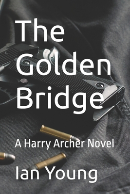 The Golden Bridge: A Harry Archer Novel - Young, Ian