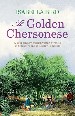 The Golden Chersonese - Bird, Isabella Lucy, Professor