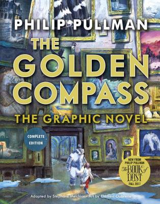 The Golden Compass Graphic Novel, Complete Edition - Pullman, Philip