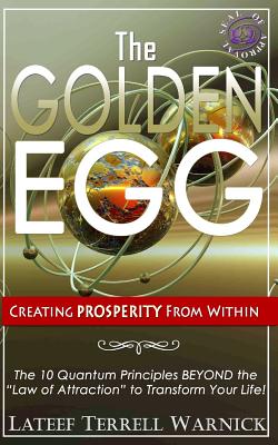 The Golden Egg: Creating Prosperity from Within - Warnick, LaTeef Terrell