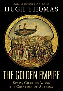 The Golden Empire: Spain, Charles V, and the Creation of America