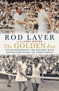 The Golden Era: The extraordinary 25 years when Australians ruled the tennis world