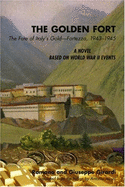 The Golden Fort: The Fate of Italy's Gold- Fortezza, 1943-1945
