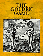 The Golden Game: Alchemical Engravings of the Seventeenth Century with 533 Illustrations
