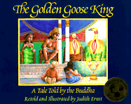 The Golden Goose King: A Tale Told by the Buddha